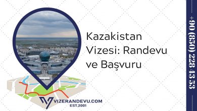 Kazakistan Vizesi: Randevu ve Başvuru (2021)