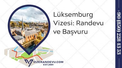 Lüksemburg Vizesi: Randevu ve Başvuru (2021)