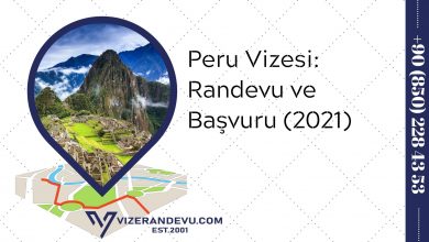 Peru Vizesi: Randevu ve Başvuru (2021)