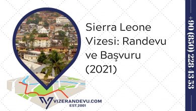 Sierra Leone Vizesi: Randevu ve Başvuru (2021)