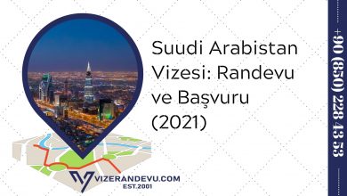 Suudi Arabistan Vizesi: Randevu ve Başvuru (2021)