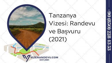 Tanzanya Vizesi: Randevu ve Başvuru (2021)