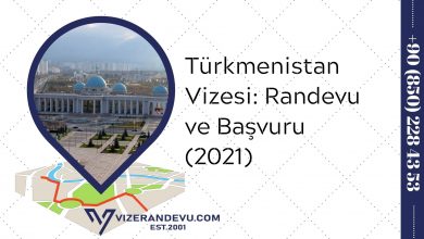 Türkmenistan Vizesi: Randevu ve Başvuru (2021)