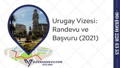 Urugay Vizesi: Randevu ve Başvuru (2021)