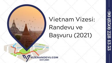 Vietnam Vizesi: Randevu ve Başvuru (2021)