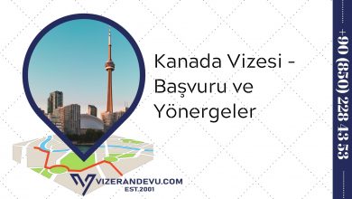 Kanada Vizesi – Başvuru ve Yönergeler